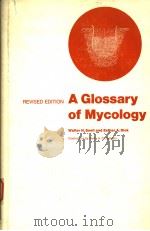 A GLOSSARY OF MYCOLOGY  REVISED EDITION     PDF电子版封面    WALTER H.SNELL & ESTHER A.DICK 