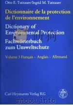 DICTIONNAIRE DE LA PROTECTION DE L‘ENVIRONNEMENT DICTIONARY OF ENVIRONMENTAL PROTECTION FACHWORTERBU     PDF电子版封面     