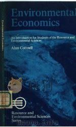 ENVIRONMENTAL ECONOMICS:AN INTRODUCTION FOR STUDENTS OF THE RESOURCE AND ENVIRONMENTAL SCIENCES PDF电子版封面 0713126698 ALAN COTTRELL