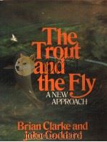 THE TROUT AND THE FLY A NEW APPROACH PDF电子版封面 0510225349
