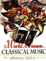 THE WORLD OF WOMEN IN CLASSICAL MUSIC PDF电子版封面 9781599753201 DR.ANNE K.GRAY