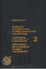 DICTIONARY OF ARCHITECTURE BUILDING CONSTRUCTION AND MATERIALS ENGLISH-GERMAN ENGLISCH-DEUTSCH 2 PDF电子版封面 3762507147