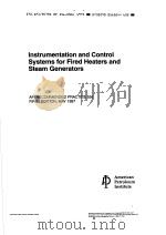 INSTRUMENTATION AND CONTROL SYSTEMS FOR FIRED HEATERS AND STEAM GENERATORS  （FIRST EDITION）（ PDF版）