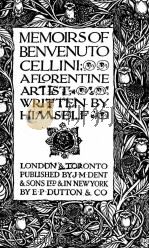 MEMOIRSOF BENVENUTO CELLINI; PDF电子版封面 J.M.DENT & SONS LTD & IN NEWYO