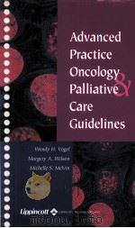 Advanced Practice Oncology Palliative Care Guidelines PDF电子版封面 0781743311 Wendy H.Vogel Margery A.Wilso
