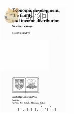 ECONOMIC DEVELOPMENT,THE FAMILY,AND INCOME DISTRIBUTION SELECTED ESSAYS PDF电子版封面 0521343844 SIMON KUZNETS
