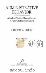ADMINISTRATIVE BEHAVIOR  FOURTH EDITION     PDF电子版封面  0684835827  HERBERT A.SIMON 