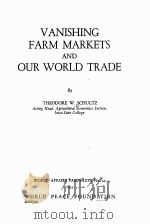 VANISHING FARM MARKETS AND OUR WORLD TRADE   1935  PDF电子版封面     