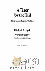 A TIGER BY THE TAIL：THE KEYNESIAN LEGACY OF INFLATION     PDF电子版封面  0932790062  FRIEDRICH A.HAYEK 