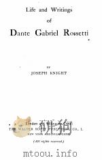 LIFE AND WRITINGS OF DANTE GABRIEL ROSSETTI PDF电子版封面 JOSEPH KNIGHT