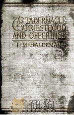 The Tabernacle Priesthood and Offerings PDF电子版封面 I. M. HALDEMAN