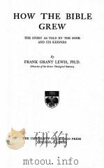 HOW THE BIBLE GREW 1919 PDF电子版封面 FRANK GRANT LEWIS