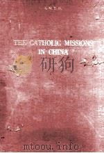 THE CATHOLIC MISSIONS IN CHINA 1934 PDF电子版封面 PASCHAL M. D’ELIA