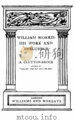 WILLIAM MORRIS:HIS WORK AND INFLUENCE 1914 PDF电子版封面 A. CLUTTON-BROCK