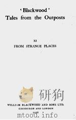 ‘BLACKWOOD‘TALES FROM THE OUTPOSTS Ⅺ FROM STRANGE PLACES   1936  PDF电子版封面     