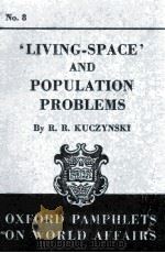 OXFORD PAMPHLETS ON WORLD AFFAIRS NO.8 ‘LIVING-SPACE‘ AND POPULATION PROBLEMS（1939 PDF版）