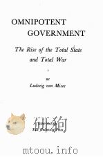 OMNIPOTENT GOVERNMENT 1944 PDF电子版封面 LUDWIG VON MISES