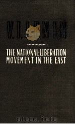 THE NATIONAL-LIBERATION MOVEMENT IN THE EAST     PDF电子版封面    V.I. LENIN 