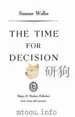 THE TIME FOR DECISION 1944 PDF电子版封面 SUMNER WELLES