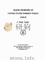 MAJOR PROBLEMS OF UNITED STATES FOREIGN POLICY 1948-1949 1948 PDF电子版封面 STUDY GUIDE