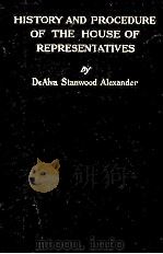 HISTORY AND PROCEDURE OF THE HOUSE OF REPRESENTATIVES 1916 PDF电子版封面 STANWOOD ALEXANDER