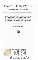 FACING THE FACTS AN ECONOMIC DIAGNOSIS 1932 PDF电子版封面 J.G. SMITH
