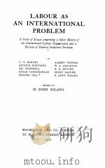 LABOUR AS AN INTERNATIONAL PROBLEM 1920 PDF电子版封面 E. JOHN SOLANO