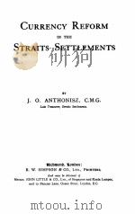 CURRENCY REFORM IN THE STRAITS SETTLEMENTS PDF电子版封面 J.O. ANTHONISZ