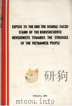 EXPOSE TO THE END THE DOUBLE-FACED STAND OF THE KHRUSHCHEVITE REVISIONISTS TOWARDS THE STRUGGLE OF T 1965 PDF电子版封面
