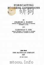 FORECASTING BUSINESS CONDITIONS 1927 PDF电子版封面 CHARLES O. HARDY AND GARFIELD