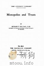 MONOPOLIES AND TRUSTS 1912 PDF电子版封面 RICHARD T. ELY