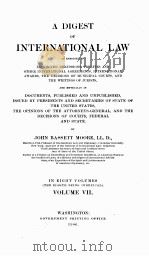 A DIGEST OF INTERNATIONAL LAW IN EIGHT VOLUMES VOLUME VII 1906 PDF电子版封面