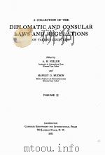 A COLLECTION OF THE DIPLOMATIC AND CONSULAR LAWS AND REGULATIONS OF VARIOUS COUNTRIES VOLUME II 1933 PDF电子版封面 A.H. FELLER AND MANLEY O. HUDS