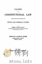 CASES ON CONSTITUTIONAL LAW 1913 1913 PDF电子版封面 JAMES PARKER HALL