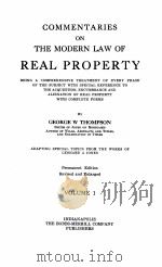 COMMENTARIES ON THE MODERN LAW OF REAL PROPERTY VOLUME 1 1924 PDF电子版封面 GEORGE W. THOMPSON