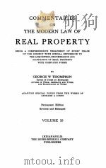 COMMENTARIES ON THE MODERN LAW OF REAL PROPERTY VOLUME 10 1924 PDF电子版封面 GEORGE W. THOMPSON