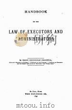 HANDBOOK ON THE LAW OF EXECUTORS AND ADMINISTRATORS 1897 PDF电子版封面 SIMON GREENLEAF CROSWELL