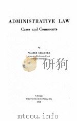 ADMINISTRATIVE LAW GASES AND COMMENTS 1940 PDF电子版封面 WALTER GELLHORN