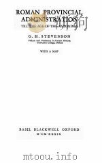 ROMAN PROVINCIAL ADMINISTRATION TILL THE AGE OF THE ANTONINES PDF电子版封面 G.H. STEVENSON