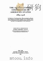 THE INTERNATIONAL CONFERENCES OF AMERICAN STATES 1889-1928 1931 PDF电子版封面 JAMES BROWN SCOTT