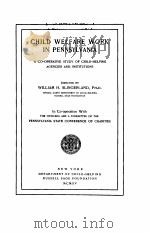 CHILD WELFARE WORK IN PENNSYLVANIA 1915 PDF电子版封面 WILLIAM H. SLINGERLAND