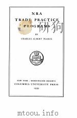 NRA TRADE PRACTICE PROGRAMS 1939 PDF电子版封面 CHARLES ALBERT PEARCE