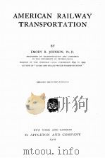 AMERICAN RAILWAY TRANSPORTATION SECOND REVISED EDITION 1910 PDF电子版封面 EMORY R. JOHNSON