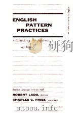 AN INTENSIVE COURSE IN ENGLISH ENGLISH PATTERN PRACTICES 1958 PDF电子版封面 ROBERT LADO AND CHARLES C. FRI