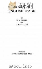 AN A.B.C. OF ENGLISH USAGE 1954 PDF电子版封面 H.A. TREBLE AND G.H. VALLINS
