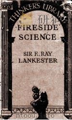 FIRESIDE SCIENCE 1934 PDF电子版封面 E. RAY LANKESTER