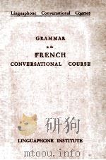 GRAMMAR TO THE FRENCH CONVERSATIONAL COURSE PDF电子版封面 LOUIS H. PALLIER