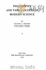 PHILOSOPHY AND THE CONCEPTS OF MODERN SCIENCE 1935 PDF电子版封面 OLIVER L. REISER