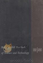 MCGRAW-HILL YEARBOOK OF SCIENCE AND TECHNOLOGY COMPREHENSIVE COVERAGE OF THE IMPORTANT EVENTS OF 196 1962 PDF电子版封面
