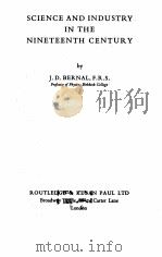 SCIENCE AND INDUSTRY IN THE NINETEENTH CENTURY 1953 PDF电子版封面 J.D. BERNAL